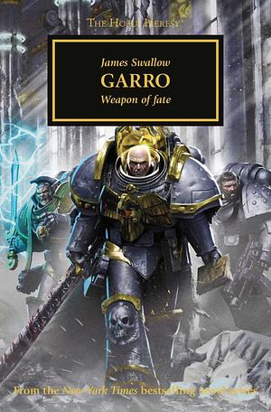 Garro: Weapon of Fate by James Swallow