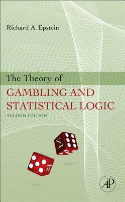 The Theory of Gambling and Statistical Logic by Richard A. Epstein