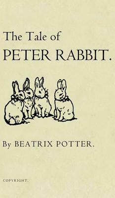 The Tale of Peter Rabbit: The Original 1901 Edition by Beatrix Potter