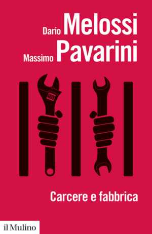 Carcere e fabbrica: Alle origini del sistema penitenziario by Dario Melossi, Massimo Pavarini