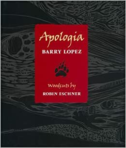 Apologia by Barry López