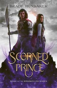 Scorned Prince by Brady Hunsaker