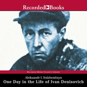 One Day in the Life of Ivan Denisovich by Aleksandr Solzhenitsyn