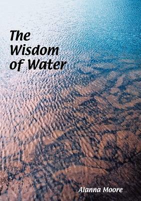 The Wisdom of Water by Alanna Moore