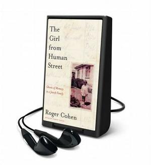 Girl from Human Street: Ghosts of Memory in a Jewish Family by Roger Cohen