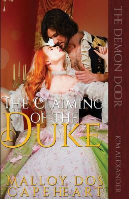 The Claiming of The Duke by Malloy dos Capeheart by Kim Alexander