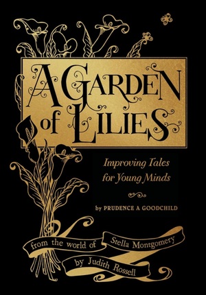 A Garden of Lilies: Improving Tales for Young Minds by Judith Rossell