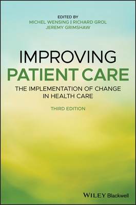 Improving Patient Care: The Implementation of Change in Health Care by 