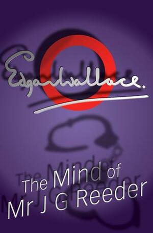 The Mind of Mr J G Reeder by Edgar Wallace