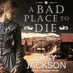 A Bad Place to Die by Easy Jackson