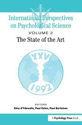 International Perspectives on Psychological Science, II: The State of the Art by Paul Bertelson, Gery D'Ydewalle, Paul Eelen