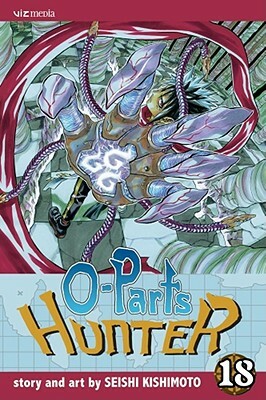 O-Parts Hunter, Vol. 18 by Seishi Kishimoto