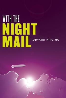 With the Night Mail: A Story of 2000 A.D. and "As Easy as A.B.C." by Rudyard Kipling
