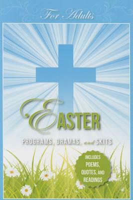 Easter Programs Dramas and Skits for Adults by Paul Shepherd