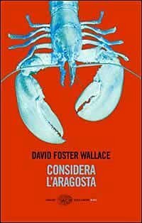 Considera l'aragosta by Matteo Colombo, David Foster Wallace, Adelaide Cioni
