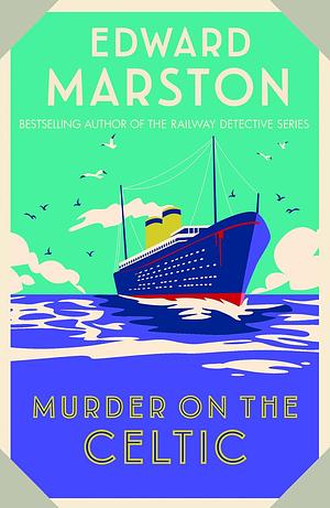Murder on the Celtic by Edward Marston