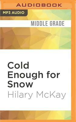 Cold Enough for Snow by Hilary McKay