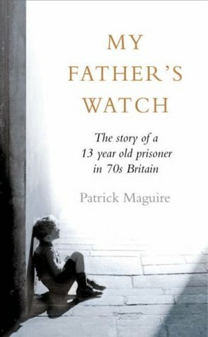 My Father's Watch by Patrick Maguire, Carlo Gébler