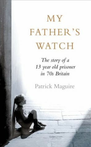 My Father's Watch by Carlo Gébler, Patrick Maguire