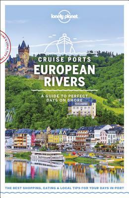Lonely Planet Cruise Ports European Rivers by Lonely Planet, Mark Baker, Andy Symington