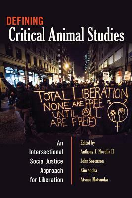 Defining Critical Animal Studies: An Intersectional Social Justice Approach for Liberation by 