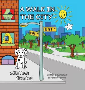 A WALK IN THE CITY with Tom the dog by Patrick Sullivan