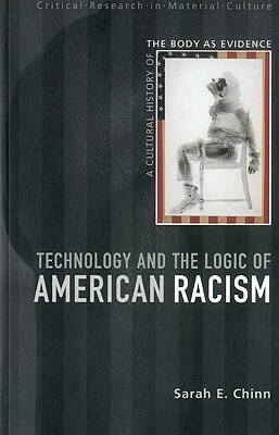 Technology and the Logic of American Racism by Sarah E. Chinn