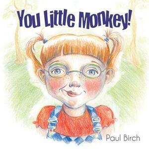 You Little Monkey by Paul Birch