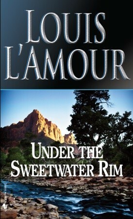 Under the Sweetwater Rim by Louis L'Amour