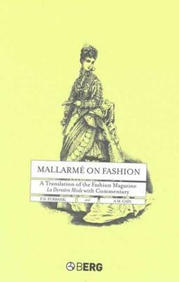 Mallarmé on Fashion: A Translation of the Fashion Magazine La Dernière Mode, with Commentary by A. M. Cain, P.N. Furbank