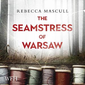 The Seamstress of Warsaw by Rebecca Mascull