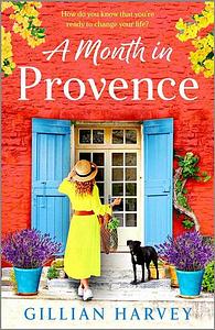 A Month in Provence by Gillian Harvey, Gillian Harvey