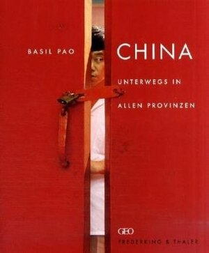 China: Unterwegs in allen Provinzen by Basil Pao