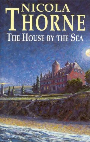 The House by the Sea by Nicola Thorne