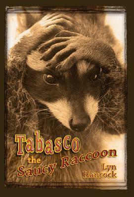 Tabasco the Saucy Raccoon by Lyn Hancock
