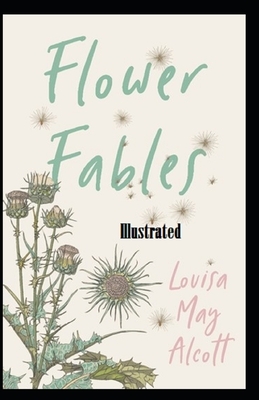 Flower Fables Illustrated by Louisa May Alcott