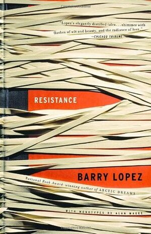 Resistance by Alan Magee, Barry Lopez