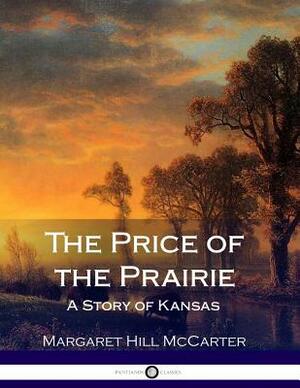 The Price of the Prairie - A Story of Kansas (Illustrated) by Margaret Hill McCarter