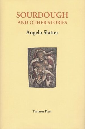 Sourdough and Other Stories by Angela Slatter