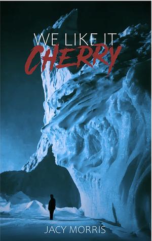 We Like It Cherry by Jacy Morris