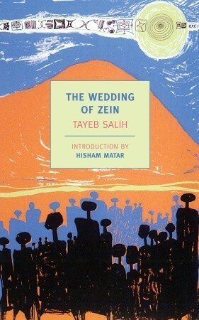 The Wedding of Zein by Denys Johnson-Davies, Hisham Matar, Tayeb Salih