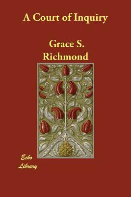 A Court of Inquiry by Grace S. Richmond