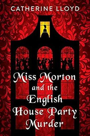 Miss Morton and the English House Murder by Catherine Lloyd