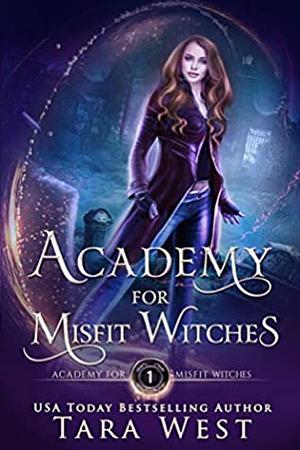 Academy for Misfit Witches by Tara West