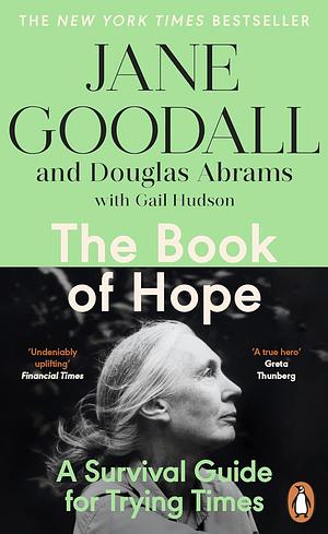 The Book of Hope: A Survival Guide for Trying Times by Jane Goodall