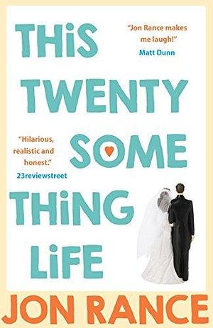 This Twentysomething Life by Jon Rance, Jon Rance