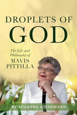 Droplets of God: The Life and Philosophy of Mavis Pittilla by Suzanne Giesemann