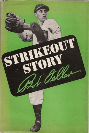 Bob Feller's Strikeout Story by Bob Feller