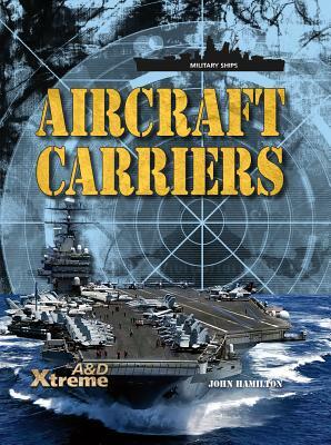 Aircraft Carriers by John Hamilton