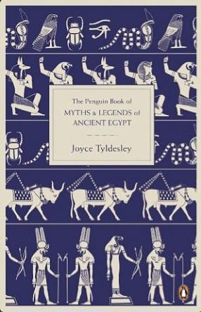 The Penguin Book of Myths and Legends of Ancient Egypt by Joyce Tyldesley